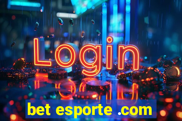 bet esporte .com